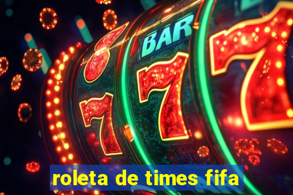 roleta de times fifa